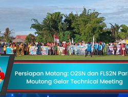 Persiapan Matang: O2SN dan FLS2N Parigi Moutong Gelar Technical Meeting