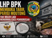 LHP BPK Membuka Tabir, Parigi Moutong Tak Boleh Lagi Menormalisasi Pemborosan